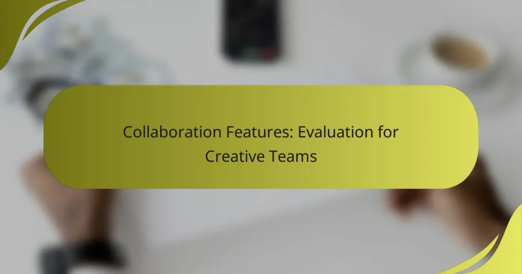 Collaboration Features: Evaluation for Creative Teams