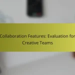 Collaboration Features: Evaluation for Creative Teams