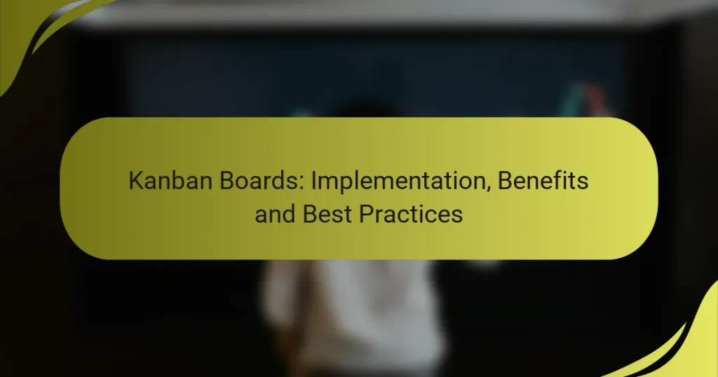 Kanban Boards: Implementation, Benefits and Best Practices