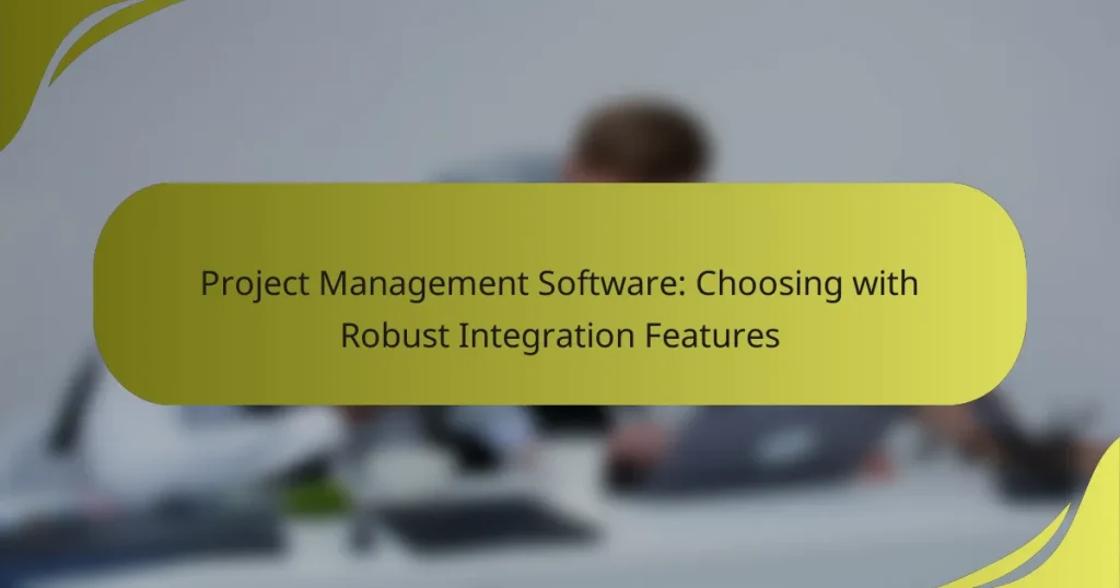 Project Management Software: Choosing with Robust Integration Features