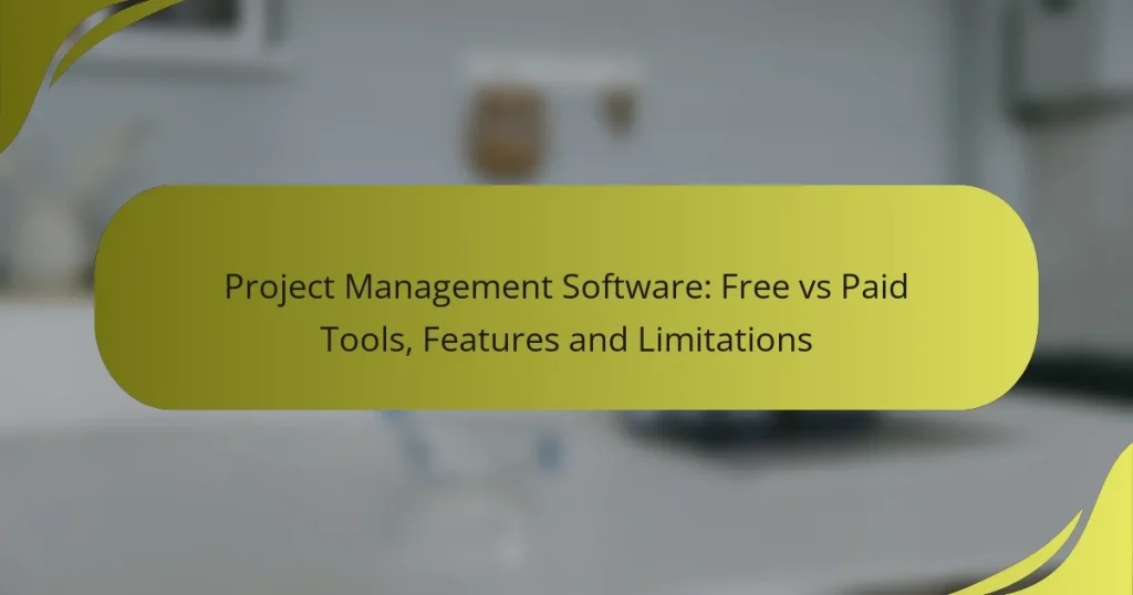 Project Management Software: Free vs Paid Tools, Features and Limitations