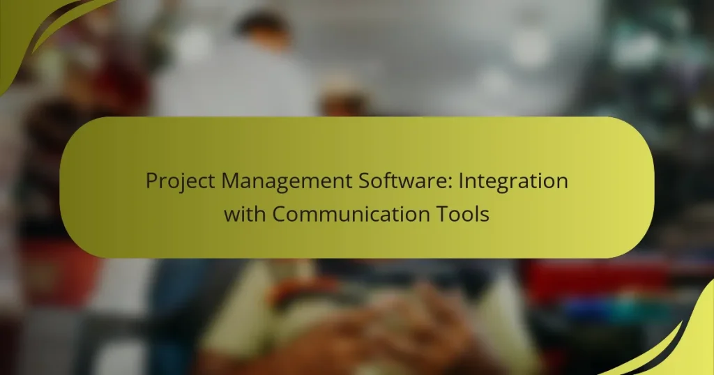 Project Management Software: Integration with Communication Tools