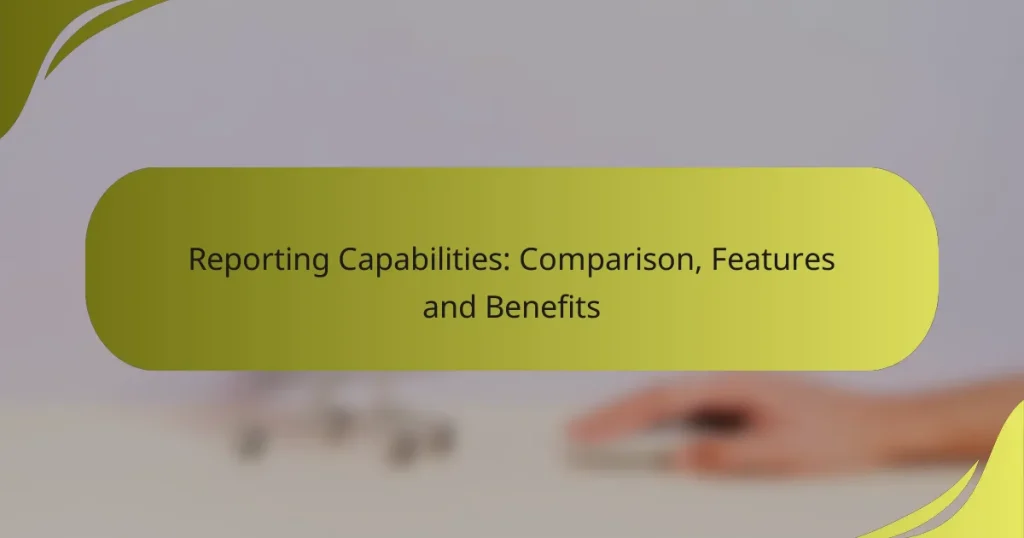 Reporting Capabilities: Comparison, Features and Benefits
