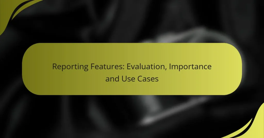 Reporting Features: Evaluation, Importance and Use Cases