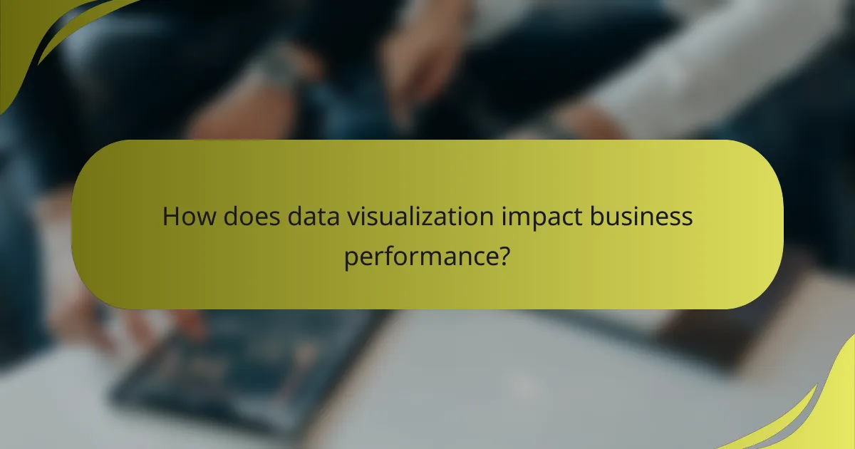 How does data visualization impact business performance?