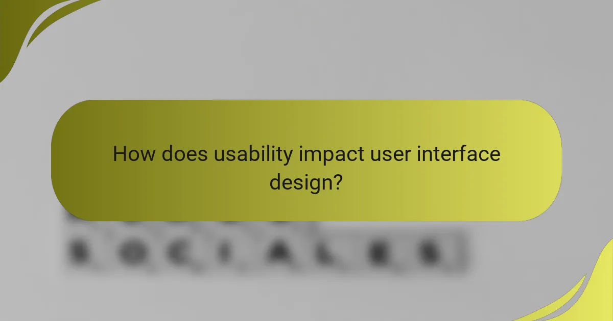 How does usability impact user interface design?