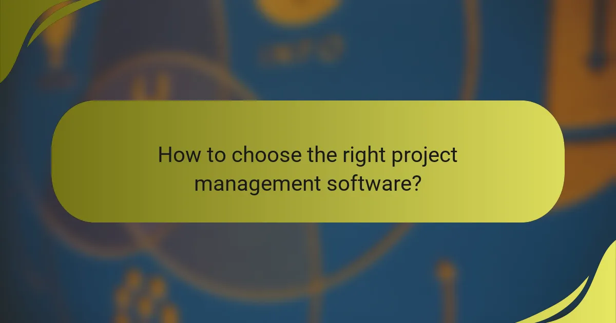 How to choose the right project management software?