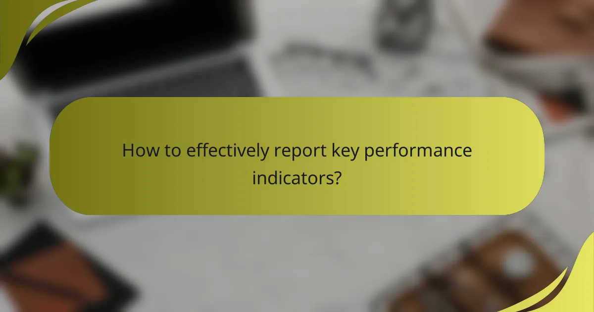 How to effectively report key performance indicators?