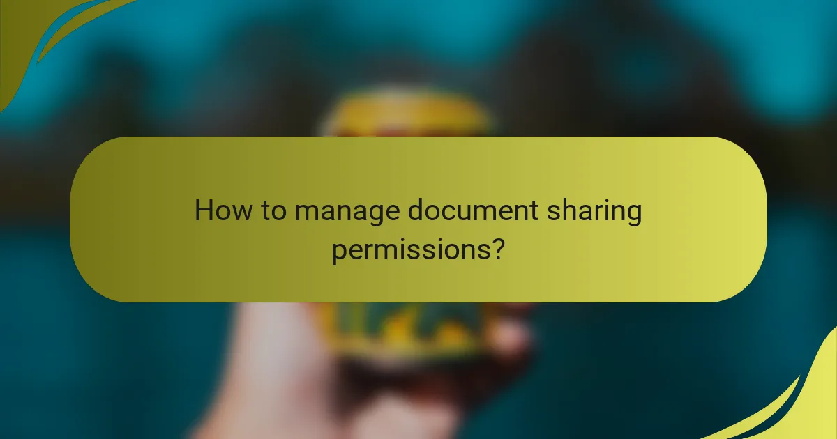 How to manage document sharing permissions?