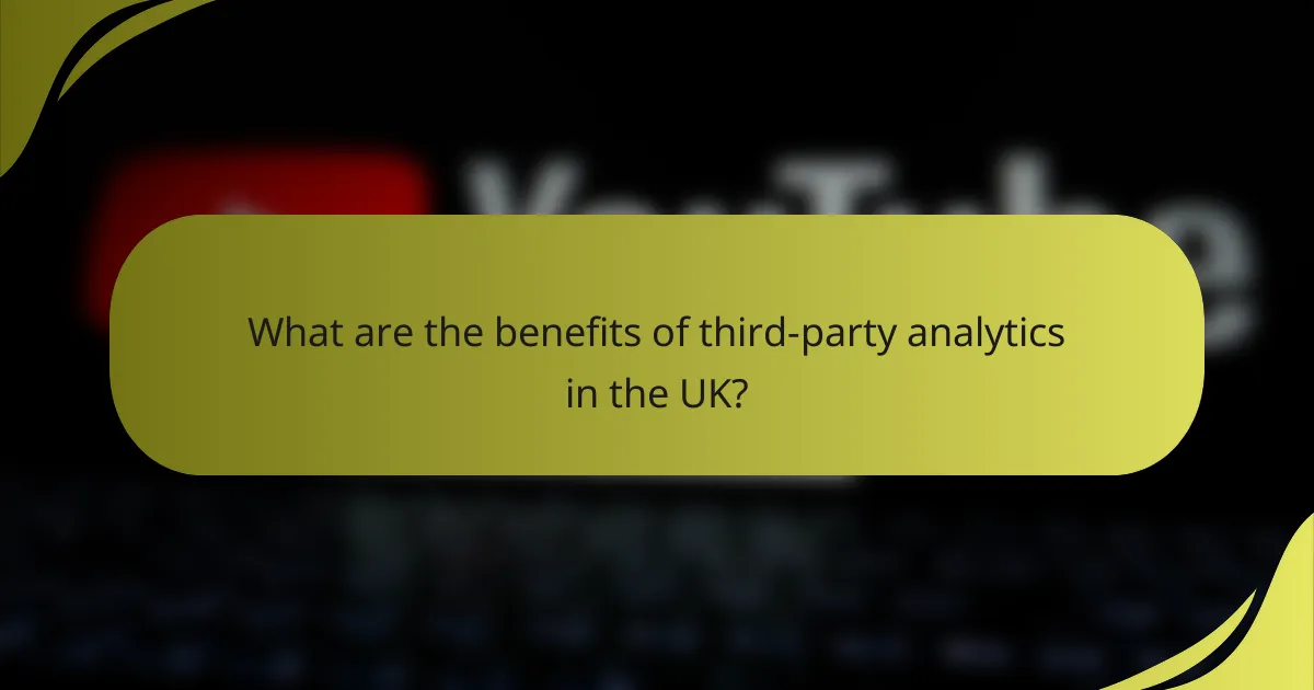 What are the benefits of third-party analytics in the UK?