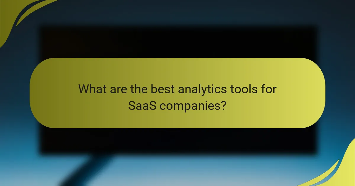 What are the best analytics tools for SaaS companies?