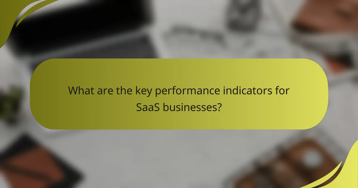 What are the key performance indicators for SaaS businesses?