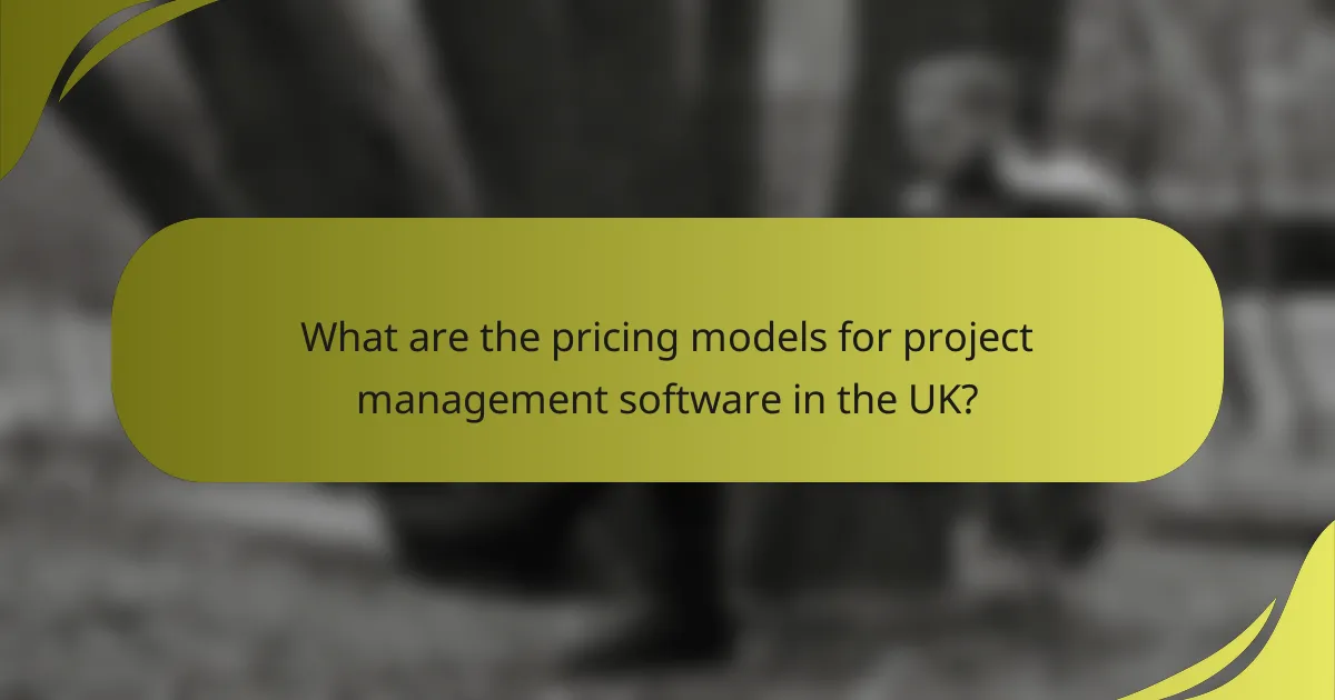 What are the pricing models for project management software in the UK?