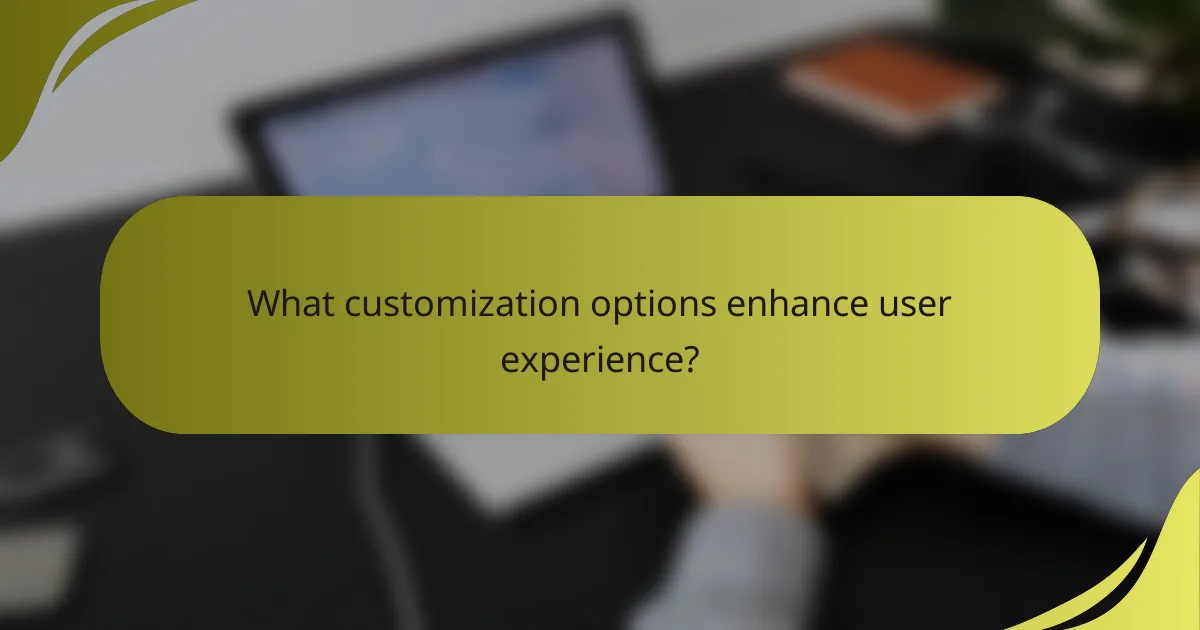 What customization options enhance user experience?