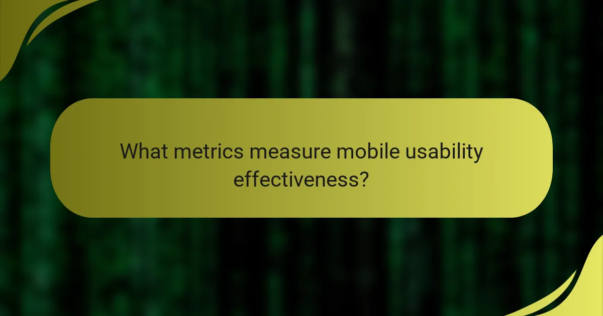 What metrics measure mobile usability effectiveness?